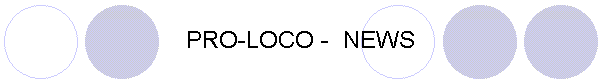PRO-LOCO -  NEWS